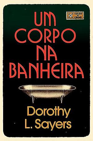 Um Corpo na Banheira  by Dorothy L. Sayers