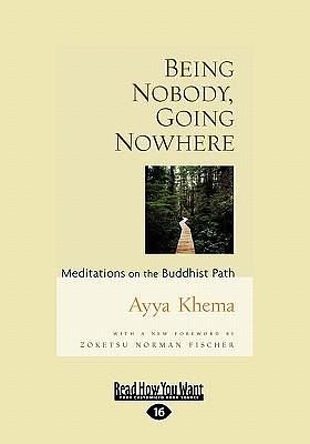 Being Nobody, Going Nowhere: The Foundation of Buddhist Thought: Volume 3 by Ayya Khema, Ayya Khema