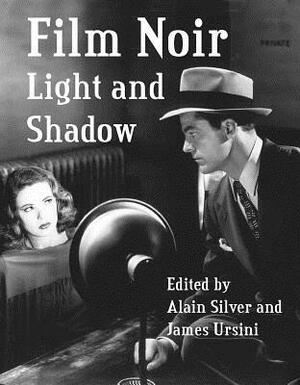 Film Noir: Light and Shadow by Alain Silver