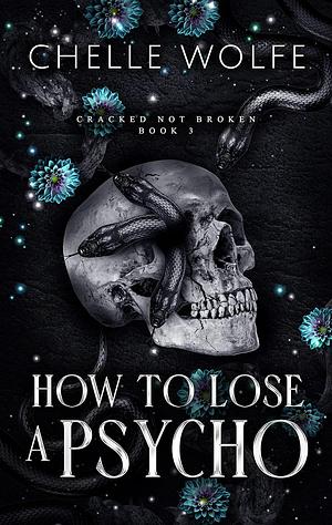 How to Lose a Psycho by Chelle Wolfe