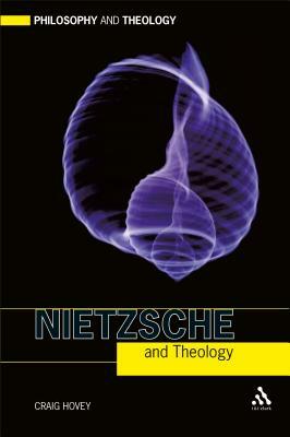Nietzsche and Theology by Craig Hovey