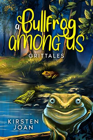 A Bullfrog Among Us by Kirsten Joan