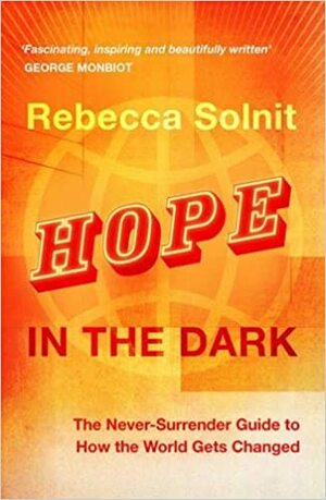 امید در تاریکی: تاریخ\u200cهای ناگفته، احتمالات بی\u200cکران by Rebecca Solnit