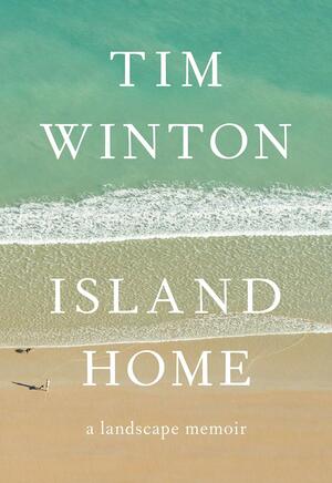 Island Home by Tim Winton