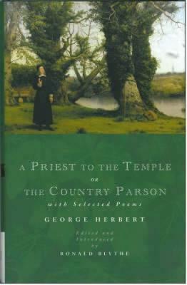 A Priest to the Temple or the Country Parson: With Selected Poems by George Herbert