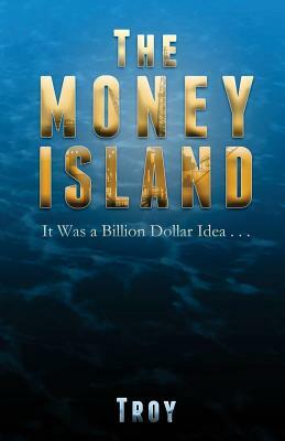 The Money Island by Troy