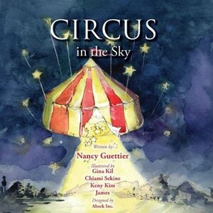 Circus In The Sky (Kids) by Nancy Guettier