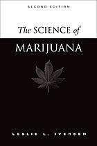 The Science of Marijuana, 2nd Edition by Leslie L. Iversen