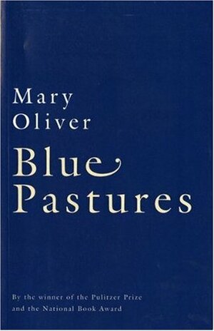 Blue Pastures by Mary Oliver