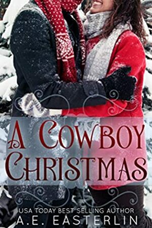 A Cowboy Christmas: A Billionaire Cowboy Story by A.E. Easterlin