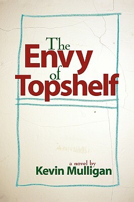 The Envy of Topshelf by Kevin Mulligan