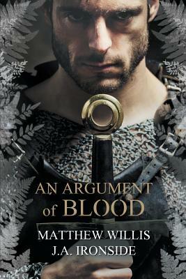 An Argument of Blood by Matthew Willis, J. a. Ironside