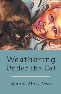 Weathering Under the Cat by Lylanne Musselman