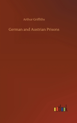 German and Austrian Prisons by Arthur Griffiths