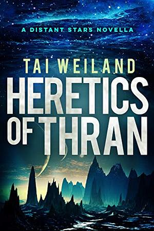 Heretics of Thran by Tai Weiland