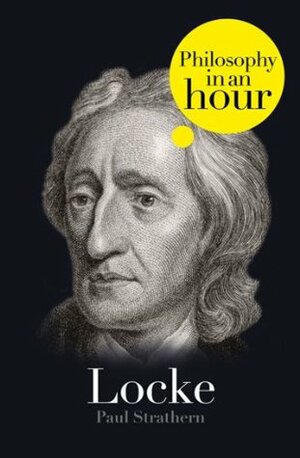 Locke: Philosophy in an Hour by Paul Strathern