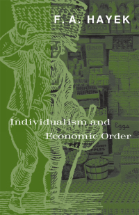 Individualism and Economic Order by Friedrich A. Hayek