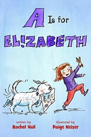 A Is for Elizabeth by Paige Keiser, Rachel Vail