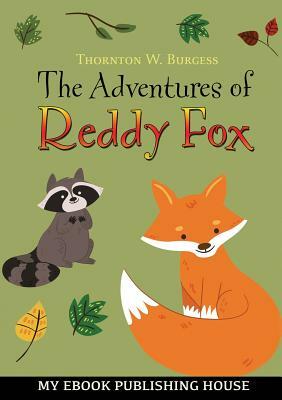 The Adventures of Reddy Fox by Thornton W. Burgess