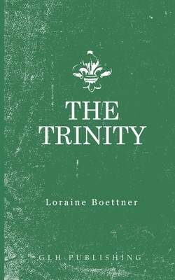 The Trinity by Loraine Boettner