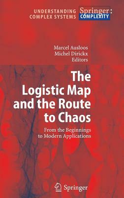 The Logistic Map and the Route to Chaos: From the Beginnings to Modern Applications by 