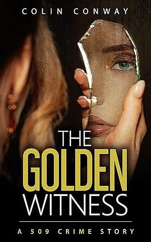 The Golden Witness by Colin Conway, Colin Conway