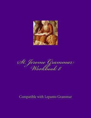 St. Jerome Grammar Workbook 8: Black & White Version by Connors