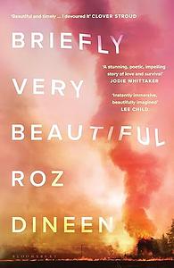 Briefly Very Beautiful  by Roz Dineen