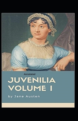 Juvenilia - Volume I Annotated by Jane Austen