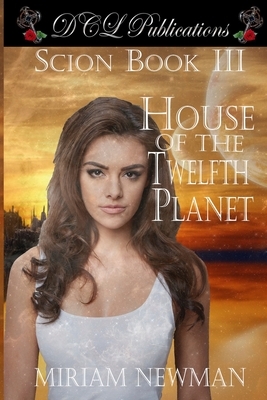 Scion Book III House of the Twelfth Planet by Miriam Newman
