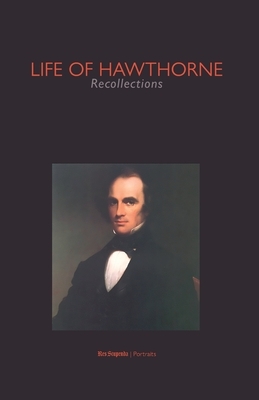 Life of Hawthorne. Recollections (Res Stupenda - Portraits) by James T. Fields, George P. Lathrop