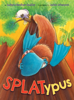 Splatypus by Jackie Urbanovic, Sudipta Bardhan-Quallen