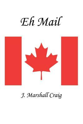 Eh Mail by J. Marshall Craig