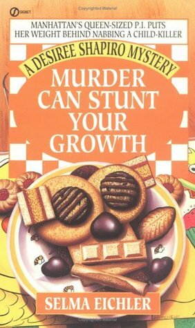 Murder Can Stunt Your Growth by Selma Eichler