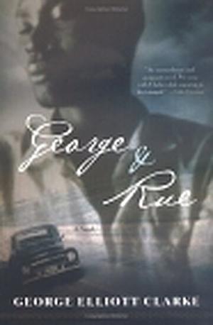 George and Rue by George Elliott Clarke