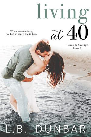 Living at 40 by L.B. Dunbar