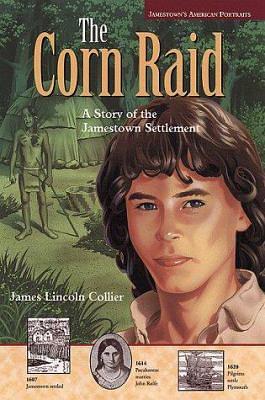 The Corn Raid: A Story of the Jamestown Settlement by James Lincoln Collier