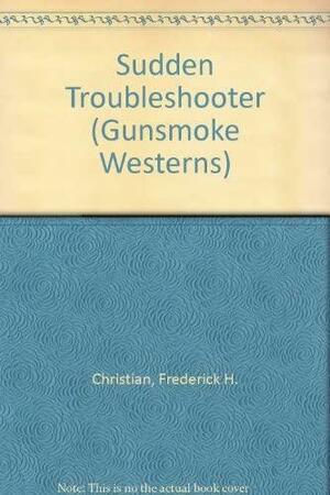 Troubleshooter by Frederick H. Christian
