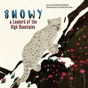 Snowy: A Leopard of the High Mountains by Milisava Petkovic