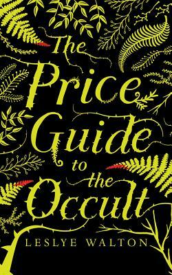 The Price Guide to the Occult by Leslye Walton