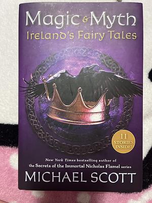 Magic and Myth: Ireland's Fairy Tales by Michael Scott