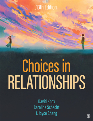 Choices in Relationships: An Introduction to Marriage and the Family by Caroline Schacht, David Knox Jr.
