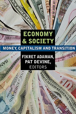 Economy and Society: Money, Capitalism and Transition: Money, Capitalism and Transition by Fikret Adaman, Pat Devine