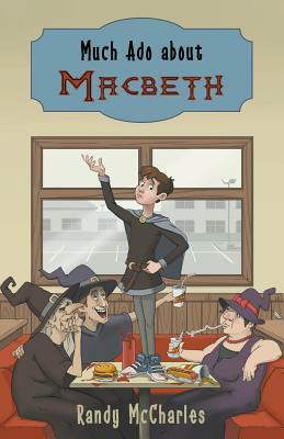 Much Ado about Macbeth by Randy McCharles