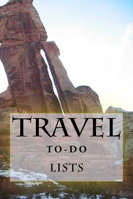 Travel To-Do Lists Book: Stay Organized by Richard B. Foster