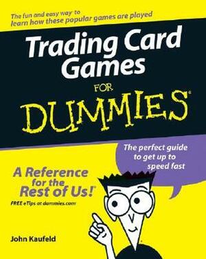 Trading Card Games for Dummies by John Kaufeld, Jeremy Smith