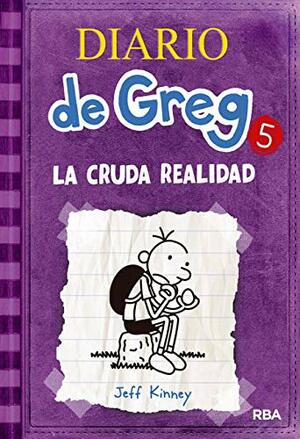 Diario de Greg 5: La cruda realidad by Jeff Kinney