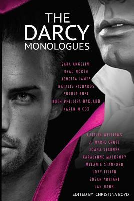The Darcy Monologues: A romance anthology of "Pride and Prejudice" short stories in Mr. Darcy's own words by Caitlin Williams, Melanie Stanford, Susan Adriani