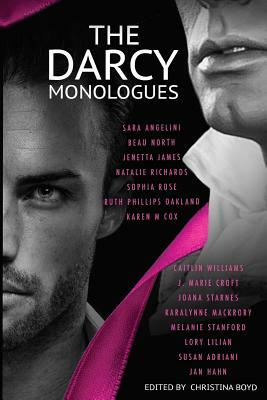 The Darcy Monologues: A romance anthology of "Pride and Prejudice" short stories in Mr. Darcy's own words by Susan Adriani, Caitlin Williams, Melanie Stanford