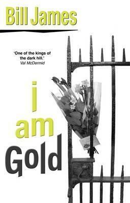 I Am Gold by Bill James